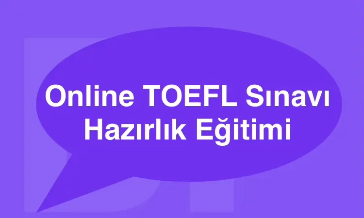 Online TOEFL Sınav Hazırlık Eğitimi