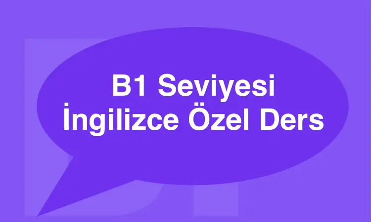 B1 Seviyesi İngilizce Özel Ders