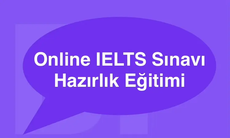 Online IELTS Sınavı Hazırlık Eğitimi