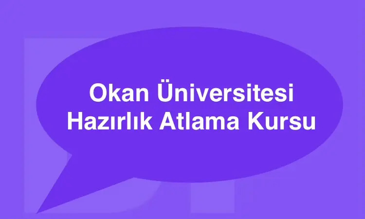 Okan Üniversitesi Hazırlık Atlama Kursu Online Eğitim