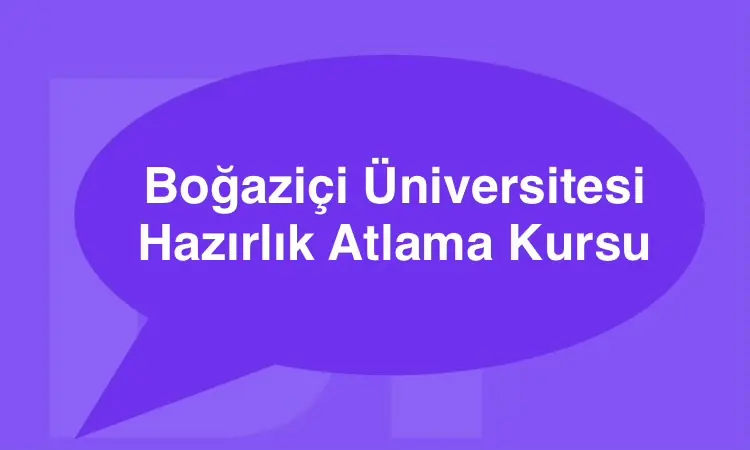 Boğaziçi Üniversitesi Hazırlık Atlama Kursu Online Eğitim
